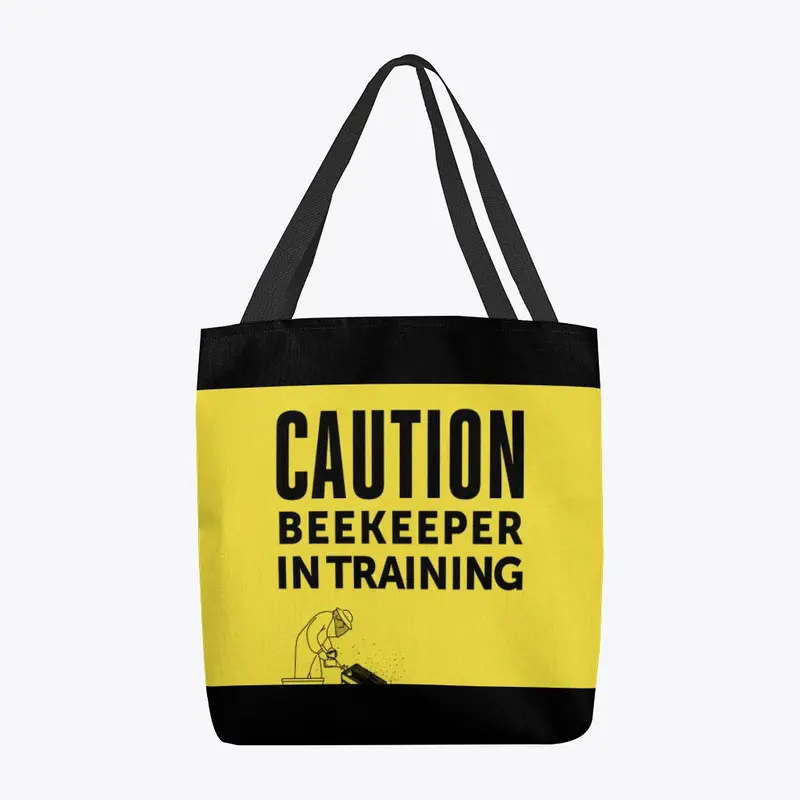 CAUTION Beekeeper In Training